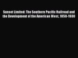 [Read Book] Sunset Limited: The Southern Pacific Railroad and the Development of the American