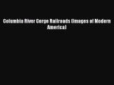 [Read Book] Columbia River Gorge Railroads (Images of Modern America)  EBook