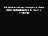 [Read Book] The American Railroad Passenger Car - Part2 (Johns Hopkins Studies in the History