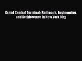 [Read Book] Grand Central Terminal: Railroads Engineering and Architecture in New York City