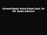 [Read Book] Cincinnati Subway:  History of Rapid Transit  The  (OH)   (Images of America) Free