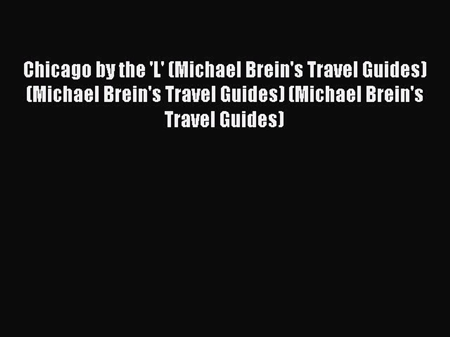 [Read Book] Chicago by the 'L' (Michael Brein's Travel Guides) (Michael Brein's 