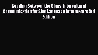 [Read book] Reading Between the Signs: Intercultural Communication for Sign Language Interpreters