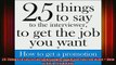 READ book  25 Things to Say to the Interviewer to Get the Job You Want  How to Get a Promotion Full Ebook Online Free