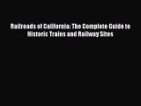 [Read Book] Railroads of California: The Complete Guide to Historic Trains and Railway Sites