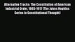 [Read Book] Alternative Tracks: The Constitution of American Industrial Order 1865-1917 (The