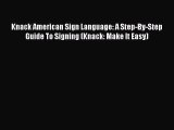 [Read book] Knack American Sign Language: A Step-By-Step Guide To Signing (Knack: Make It Easy)