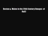 [Read Book] Boston &  Maine in the 20th Century (Images  of   Rail)  EBook