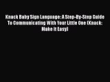 [Read book] Knack Baby Sign Language: A Step-By-Step Guide To Communicating With Your Little