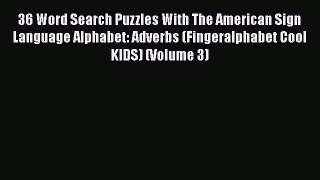 [Read book] 36 Word Search Puzzles With The American Sign Language Alphabet: Adverbs (Fingeralphabet