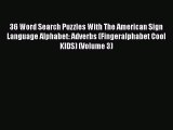 [Read book] 36 Word Search Puzzles With The American Sign Language Alphabet: Adverbs (Fingeralphabet