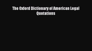 Read The Oxford Dictionary of American Legal Quotations Ebook Free