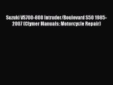 [Read Book] Suzuki VS700-800 Intruder/Boulevard S50 1985-2007 (Clymer Manuals: Motorcycle Repair)