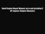 [Read Book] Small Engine Repair Manual up to and including 5 HP engines (Haynes Manuals) Free