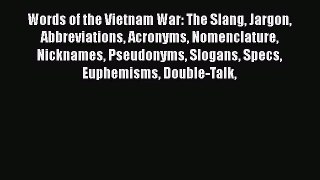 [Read book] Words of the Vietnam War: The Slang Jargon Abbreviations Acronyms Nomenclature