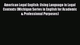 [Read book] American Legal English: Using Language in Legal Contexts (Michigan Series in English