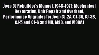 [Read Book] Jeep CJ Rebuilder's Manual 1946-1971: Mechanical Restoration Unit Repair and Overhaul