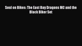 [Read Book] Soul on Bikes: The East Bay Dragons MC and the Black Biker Set  Read Online