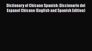 [Read book] Dictionary of Chicano Spanish: Diccionario del Espanol Chicano (English and Spanish