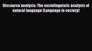 [Read book] Discourse analysis: The sociolinguistic analysis of natural language (Language