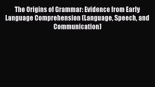 [Read book] The Origins of Grammar: Evidence from Early Language Comprehension (Language Speech