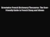 [Read book] Streetwise French Dictionary/Thesaurus: The User-Friendly Guide to French Slang
