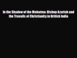 [PDF] In the Shadow of the Mahatma: Bishop Azariah and the Travails of Christianity in British