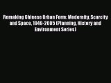 Book Remaking Chinese Urban Form: Modernity Scarcity and Space 1949-2005 (Planning History