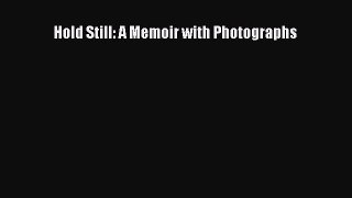 Ebook Hold Still: A Memoir with Photographs Read Full Ebook