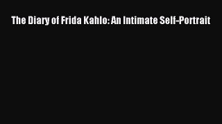 Ebook The Diary of Frida Kahlo: An Intimate Self-Portrait Download Online