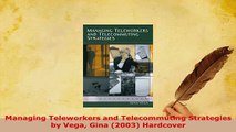 PDF  Managing Teleworkers and Telecommuting Strategies by Vega Gina 2003 Hardcover  EBook