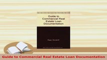 Download  Guide to Commercial Real Estate Loan Documentation Read Online