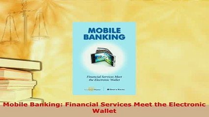 Download  Mobile Banking Financial Services Meet the Electronic Wallet Download Online