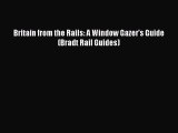 [Read Book] Britain from the Rails: A Window Gazer's Guide (Bradt Rail Guides)  EBook