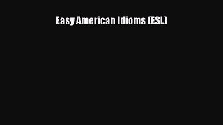 [Read book] Easy American Idioms (ESL) [PDF] Full Ebook