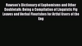 [Read book] Rawson's Dictionary of Euphemisms and Other Doubletalk: Being a Compilation of