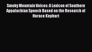 [Read book] Smoky Mountain Voices: A Lexicon of Southern Appalachian Speech Based on the Research