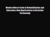 [Read book] Modern Morse Code in Rehabilitation and Education: New Applications in Assistive