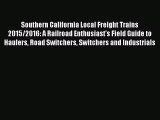 [Read Book] Southern California Local Freight Trains 2015/2016: A Railroad Enthusiast's Field