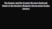 [Read Book] The Denver and Rio Grande Western Railroad: Rebel of the Rockies (Regents Restoration