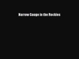 [Read Book] Narrow Gauge in the Rockies  EBook