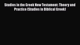 [Read book] Studies in the Greek New Testament: Theory and Practice (Studies in Biblical Greek)