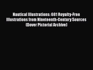 [Read Book] Nautical Illustrations: 681 Royalty-Free Illustrations from Nineteenth-Century