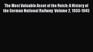 [Read Book] The Most Valuable Asset of the Reich: A History of the German National Railway