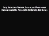 Read Early Detection: Women Cancer and Awareness Campaigns in the Twentieth-Century United