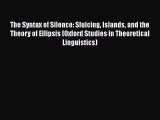 [Read book] The Syntax of Silence: Sluicing Islands and the Theory of Ellipsis (Oxford Studies