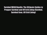 Read Survival MEGA Bundle: The Ultimate Guides to Prepper Survival and Off Grid Living (Survival