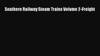 [Read Book] Southern Railway Steam Trains Volume 2-Freight  Read Online