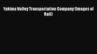 [Read Book] Yakima Valley Transportation Company (Images of Rail)  EBook