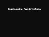 [Read Book] Lionel: America's Favorite Toy Trains  EBook